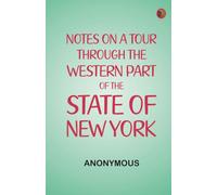 Notes on a Tour Through the Western part of The State of New York