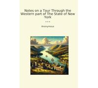 Notes on a Tour Through the Western part of The State of New York (Classic Books)