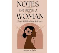 Notes on Being a Woman: From Self-Doubt to Self-Love