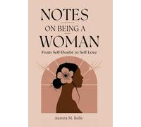 Notes on Being a Woman: From Self-Doubt to Self-Love