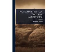 Notes on Christian Doctrine [microform]