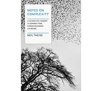 Notes on Complexity: Life, Consciousness, and Meaning in a Self-Organizing Universe