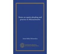 Notes on equity pleading and practice in Massachusetts