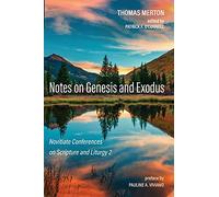 Notes on Genesis and Exodus: Novitiate Conferences on Scripture and Liturgy 2