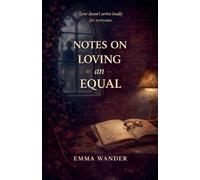 Notes on loving an equal: 1 (Notes on Love)