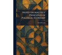 Notes on Malthus' Principles of Political Economy