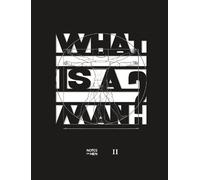 Notes on Men - Book II: A collection of handwritten answers to the question "WHAT IS A MAN?": 2