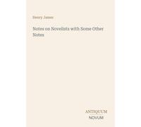 Notes on Novelists with Some Other Notes