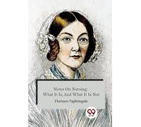 Notes On Nursing: What It Is, And What It Is Not