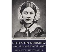 Notes on Nursing: What It Is, and What It Is Not by Florence Nightingale