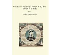 Notes on Nursing: What It Is, and What It Is Not (Classic Books)