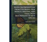 Notes On Orthoptera From Colorado, New Mexico, Arizona, And Texas, With Descriptions Of New Species