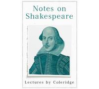 Notes on Shakespeare - Lectures by Coleridge