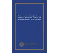 Notes on sources of temporary water supply in the south of England and neighbouring parts of the continent