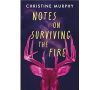 Notes on Surviving the Fire: A razor-sharp, darkly funny literary novel about male violence, a woman's vengeance, and whether killing can ever be justified