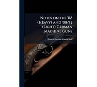 Notes on the '08 (Heavy) and '08/'15 (Light) German Machine Guns