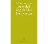 Notes on the Amended English Bible: With Special Reference to Certain Texts in The; Revised Version of the Old and New Testaments Bearing Upon the Principles of Unitarian Christianity