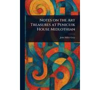 Notes on the Art Treasures at Penicuik House Midlothian