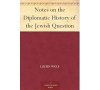 Notes on the Diplomatic History of the Jewish Question