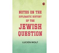 Notes on the Diplomatic History of the Jewish Question