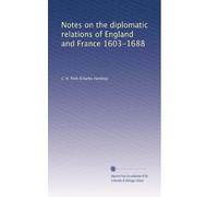 Notes on the diplomatic relations of England and France 1603-1688