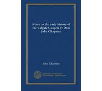 Notes on the early history of the Vulgate Gospels by Dom John Chapman