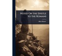 Notes On the Epistle to the Romans