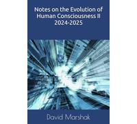 Notes on the Evolution of Human Consciousness II 2024-2025