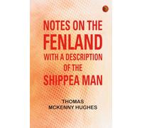 Notes on the Fenland with A Description of the Shippea Man