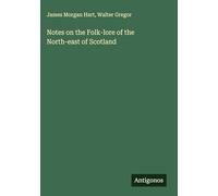 Notes on the Folk-lore of the North-east of Scotland