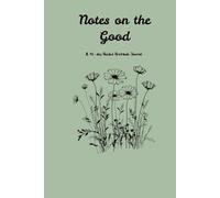 Notes on the Good: A Journal for Gratitude and Growth