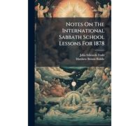 Notes On The International Sabbath School Lessons For 1878