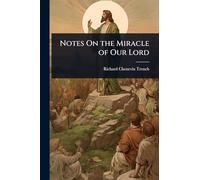 Notes On the Miracle of Our Lord