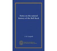 Notes on the natural history of the Bell Rock (Vol-1)
