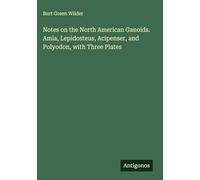 Notes on the North American Ganoids. Amia, Lepidosteus, Acipenser, and Polyodon, with Three Plates