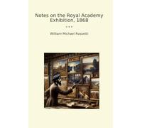 Notes on the Royal Academy Exhibition, 1868 (Classic Books)