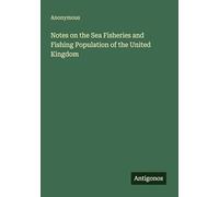Notes on the Sea Fisheries and Fishing Population of the United Kingdom