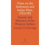 Notes on the Settlement and Indian Wars, 1763-1783: Society and Manners of the Western Settlers