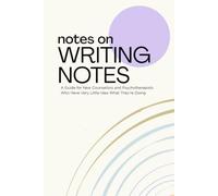 NOTES ON WRITING NOTES: A Guide for New Counsellors and Psychotherapists Who Have Very Little Idea What They’re Doing