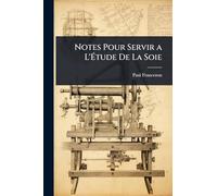 Notes Pour Servir a L'Étude De La Soie