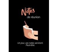 Notes qui serviront un jour. Peut-être.: Cahier de 140 pages de type "notes de réunion" (Les Carnets Noirs)
