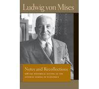 Notes & Recollections: With the Historical Setting of the Austrian School of Economics (The Liberty Fund Library of the Works of Ludwig Von Mises)