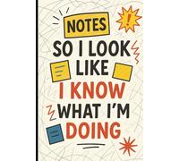 Notes So I Look Like I Know What I’m Doing Journal