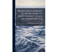 Notes Sur La Paroisse De Notre-Dame Du Mont-Carmel, Comte De Champlain, P.Q.