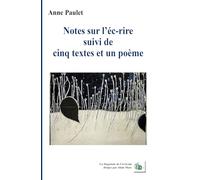 Notes sur l'éc-rire suivi de cinq textes et un poème