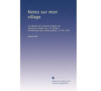 Notes sur mon village: Le château de Leumont d'après les mémoires inédits de J.-N. Dufort, introducteur des ambassadeurs, 1739-1765
