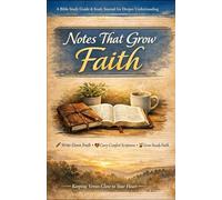 Notes That Grow Faith: A Bible Study Guide and Study Journal for Deeper Understanding