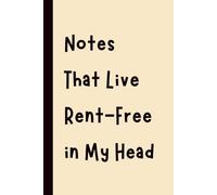 Notes That Live Rent-Free in My Head: Funny Gift Notebook Journal, Gift for Co-Workers, Friends and Family, 120 pages