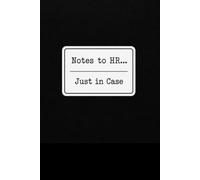 Notes to HR... Just in Case: Funny Office Notebook | 150 Page Lined Journal for Work | Sarcastic Coworker Gift | Secret Santa, White Elephant & Office Humor
