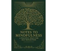 Notes to Mindfulness -A Peaceful Space for Self-Reflection: Bloom from Within Mindfulness Prompts for Confidence & Self-Love